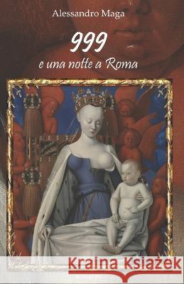 999 e una notte a Roma Alessandro Maga   9798849178493 Independently Published - książka