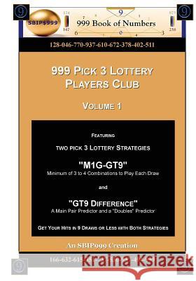 999 Pick 3 Lottery Players Club Volume 1: Featuring M1G-GT9 and GT9 Difference Lottery Strategies Of Numbers, 999 Book 9781483986524 Createspace - książka