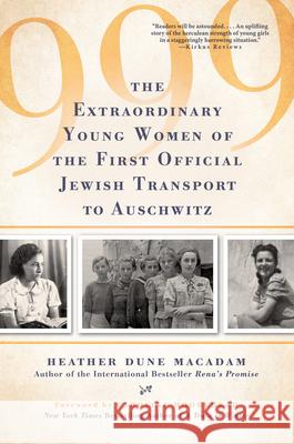 999: The Extraordinary Young Women of the First Official Jewish Transport to Auschwitz Heather Dune Macadam Caroline Moorehead 9780806539379 Citadel Press - książka