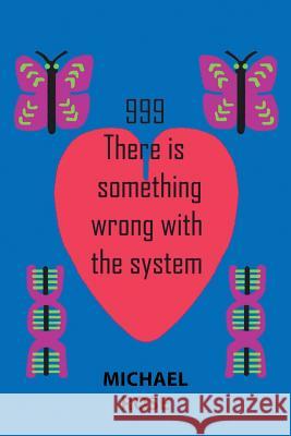 999: There Is Something Wrong with the System Michael Rose 9781543494075 Xlibris UK - książka