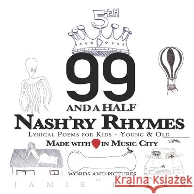 99 and a Half Nash'ry Rhymes: Lyrical Poems for Kids - Young & Old Jamie Polen 9780578586786 Music City Book Farm - książka