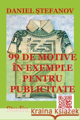 99 de Motive in Exemple Pentru Publicitate: Studiu Daniel Stefanov Vasile Poenaru 9781719296243 Createspace Independent Publishing Platform - książka