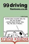 99 driving flantoons.co.uk: 99 great and funny cartoons about life at the wheel Flanagan, Mike 9781493513758 Createspace