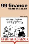 99 finance flantoons.co.uk: 99 great and funny cartoons about finance. Flanagan, Mike 9781492979050 Createspace