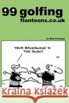 99 golfing flantoons.co.uk: 99 great and funny cartoons about golfers Flanagan, Mike 9781493505333 Createspace