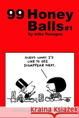 99 HoneyBalls #1: 99 great and funny cartoons. Flanagan, Mike 9781494807191 Createspace - książka