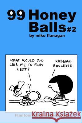 99 HoneyBalls #2: 99 great and funny cartoons. Flanagan, Mike 9781494807955 Createspace - książka