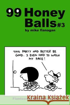 99 HoneyBalls #3: 99 great and funny cartoons. Flanagan, Mike 9781494808228 Createspace - książka