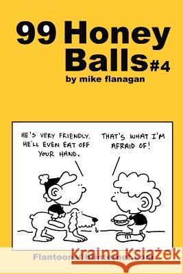 99 HoneyBalls #4: 99 great and funny cartoons. Flanagan, Mike 9781494808389 Createspace - książka