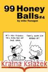 99 HoneyBalls #4: 99 great and funny cartoons. Flanagan, Mike 9781494808389 Createspace