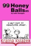 99 HoneyBalls #5: 99 great and funny cartoons. Flanagan, Mike 9781494808624 Createspace