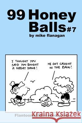 99 HoneyBalls #7: 99 great and funny cartoons. Flanagan, Mike 9781494808891 Createspace - książka