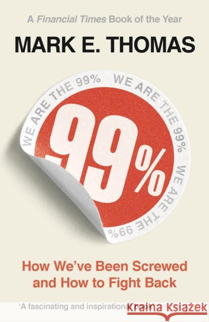 99%: How We've Been Screwed and How to Fight Back Mark Thomas 9781789544510 Apollo Publishing International - książka