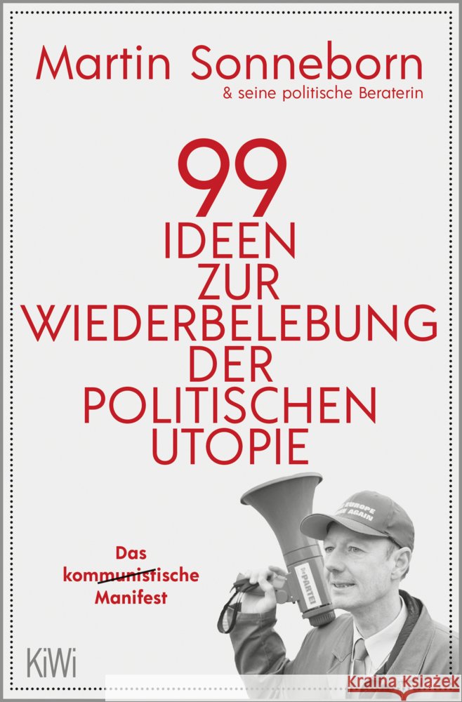 99 Ideen zur Wiederbelebung der politischen Utopie Sonneborn, Martin 9783462002140 Kiepenheuer & Witsch - książka