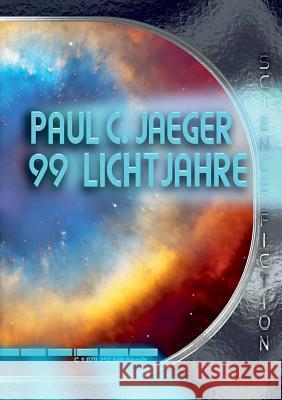 99 Lichtjahre Paul C. Jaeger 9783734750922 Books on Demand - książka