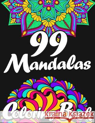 99 Mandalas Coloring Book for Adults Zazuleac World Elizabeth Victoria Zazuleac Eleanor Anna Zazuleac 9781957988771 American Balance Therapy Corp. - książka