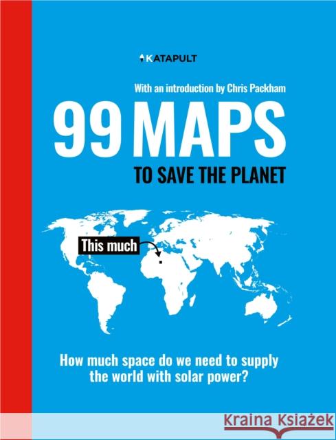 99 Maps to Save the Planet: With an introduction by Chris Packham Katapult 9781847926500 Vintage Publishing - książka