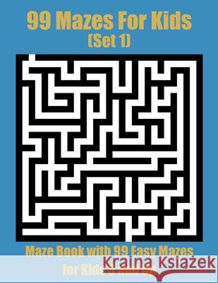 99 Mazes For Kids (Set 1): Maze Book with 99 Easy Mazes for Kids 5 and Up (8.5 x 11) Jay Pernille 9781072543367 Independently Published - książka