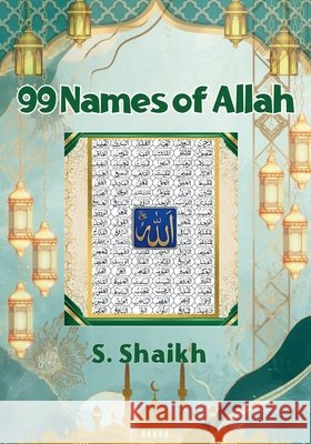 99 Names of Allah: A Journey Through the 99 Beautiful Names of Allah S. Shaikh 9788169067126 Crackajack Company - książka