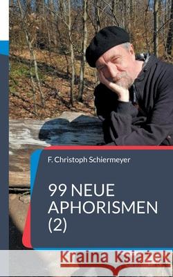 99 neue Aphorismen (2) F. Christoph Schiermeyer 9783695725557 Bod - Books on Demand - książka