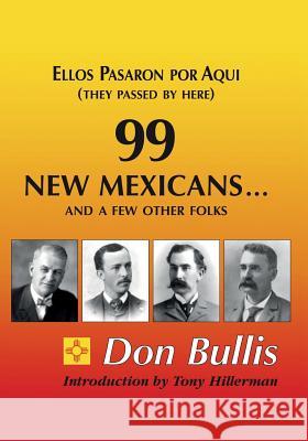 99 New Mexicans and a few other Folks: Ellos Pasaron por Aqui (They Passed by Here) Bullis, Don 9781888725926 Science & Humanities Press - książka
