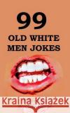 99 Old White Men Jokes Wycliffe Horse 9781508903758 Createspace Independent Publishing Platform