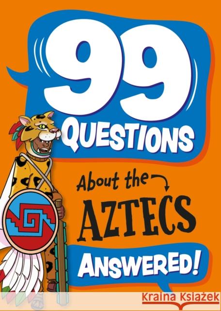 99 Questions About: The Aztecs Annabel Savery 9781445186870 FRANKLIN WATTS - książka