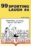 99 Sporting Laugh #4: 99 great and funny cartoons. Flanagan, Mike 9781494865436 Createspace