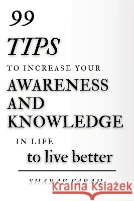 99 tips to increase your awareness and knowledge in life to live better Mindset, Nadias, Farah, Sharaf 9798190323207 Independently Published - książka