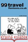 99 travel flantoons.co.uk: 99 great and funny cartoons about traveling Flanagan, Mike 9781493533411 Createspace