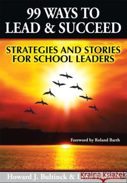 99 Ways to Lead & Succeed: Strategies and Stories for School Leaders Bultinck, Howard 9781596671188 Eye on Education, - książka