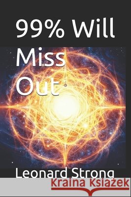 99% Will Miss Out Strong, Leonard 9798245635378 Independently Published - książka