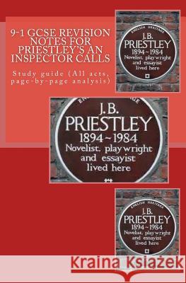 9-1 GCSE REVISION NOTES for PRIESTLEY'S AN INSPECTOR CALLS: Study guide (All acts, page-by-page analysis) Broadfoot, Joe 9781537460499 Createspace Independent Publishing Platform - książka