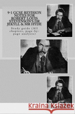 9-1 GCSE REVISION NOTES for ROBERT LOUIS STEVENSON'S DR JEKYLL & MR HYDE: Study guide (All chapters, page-by-page analysis) Broadfoot, Joe 9781537461021 Createspace Independent Publishing Platform - książka