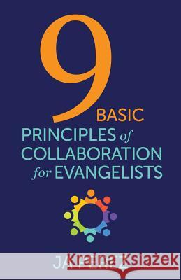 9 Basic Principles of Collaboration for Evangelists J. a. Perez 9780692433430 Keen Sight Books - książka