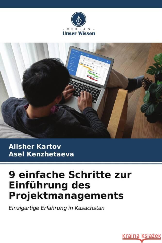 9 einfache Schritte zur Einführung des Projektmanagements Kartov, Alisher, Kenzhetaeva, Asel 9786207111619 Verlag Unser Wissen - książka