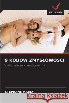9 KODÓW ZMYSLOWOSCI MABLY, Stéphane 9786207828579 Wydawnictwo Nasza Wiedza - książka