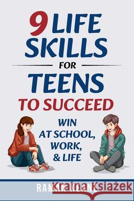 9 Life Skills for Teens to Succeed: Win at School, Work, & Life Raman Keane 9781966679011 Prime Pacifica - książka