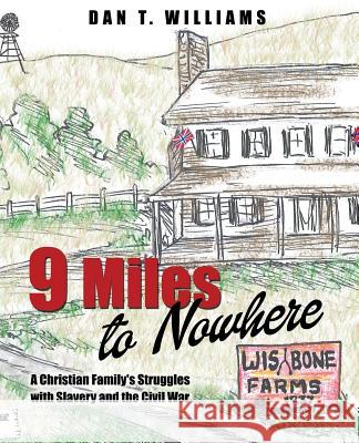 9 Miles to Nowhere Dan T Williams 9781498400565 Xulon Press - książka