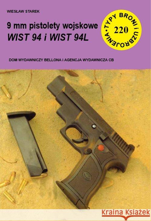 9 mm pistolety wojskowe WIST 94 i WIST 94L Starek Wiesław 9788373392274 CB - książka