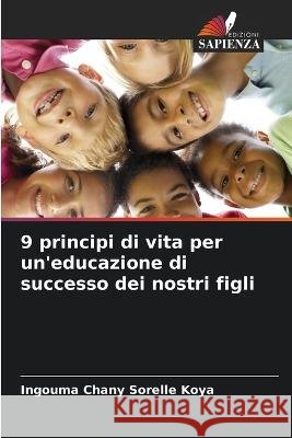 9 principi di vita per un'educazione di successo dei nostri figli Ingouma Chany Sorelle Koya   9786206015598 Edizioni Sapienza - książka