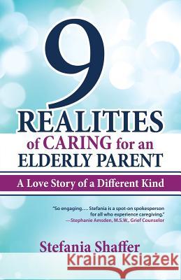 9 Realities of Caring for an Elderly Parent Stefania Shaffer 9780977232529 Pressman Books - książka