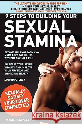 9 Steps to Building Your Sexual Stamina Walter Beckley 9780972533744 Radiant Living Publishing - książka