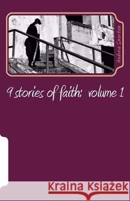 9 stories of faith Snorton, Andrew 9781984224873 Createspace Independent Publishing Platform - książka