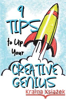 9 Tips to Up Your Creative Genius Patti Dobrowolski 9780983985631 Creative Genius Press - książka