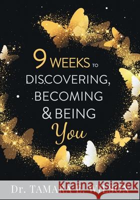 9 Weeks to Discovering, Becoming & Being You Tamara E. Wilson 9781734126136 Tandem Light Press - książka