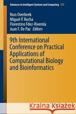 9th International Conference on Practical Applications of Computational Biology and Bioinformatics Ross Overbeek Miguel P. Rocha Florentino Fernandez-Riverola 9783319197753 Springer - książka