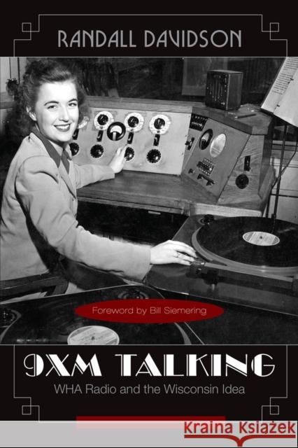 9XM Talking: WHA Radio and the Wisconsin Idea Randall Davidson 9780299218744 University of Wisconsin Press - książka