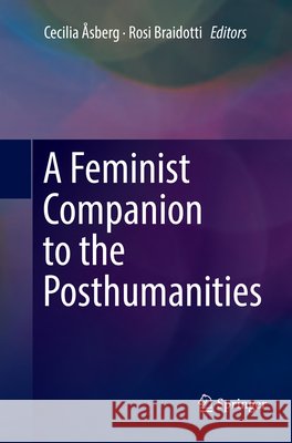 A Feminist Companion to the Posthumanities