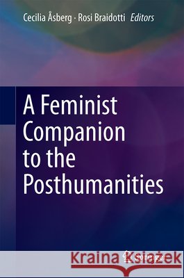 A Feminist Companion to the Posthumanities
